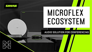 Shure Microflex Ecosystem update